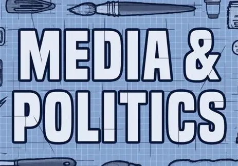 Text reads 'MEDIA & POLITICS' on a blueprint background.